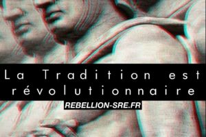 Seule la Tradition est révolutionnaire ! 
